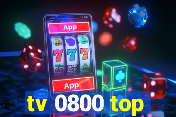 tv 0800 top